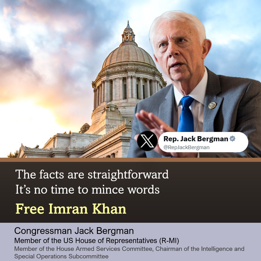 PTIOfficialUSA's tweet photo. Congressman Jack Bergman (R-MI) has become the latest voice from the US House of Representatives to join the call to Free Imran Khan. 

In a post on 𝕏, he wrote: "The facts are straightforward, it's no time to mince words. Free Imran Khan."

"General Jack", as he is known, was Lt. General in the US Marine Corps, serves as co-chair of the Congressional Pakistan Caucus, and is a prominent member of the House Armed Services Committee, where he also chairs the sub-committee on Intelligence and Special Operations.