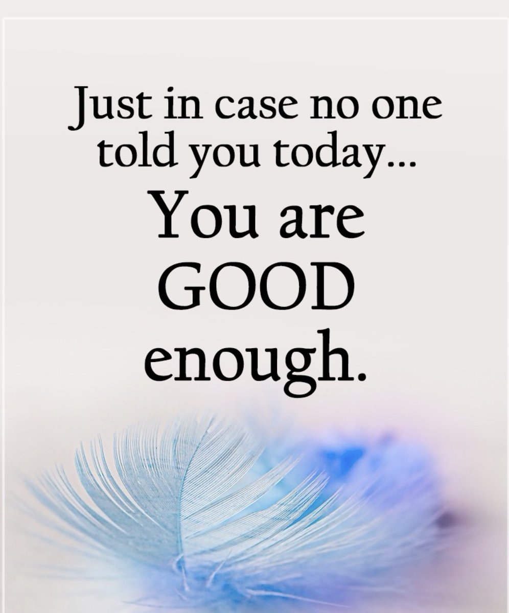 Just in case no-one told you today… You are good enough 

Image: instagram.com/mypositiveoutl…