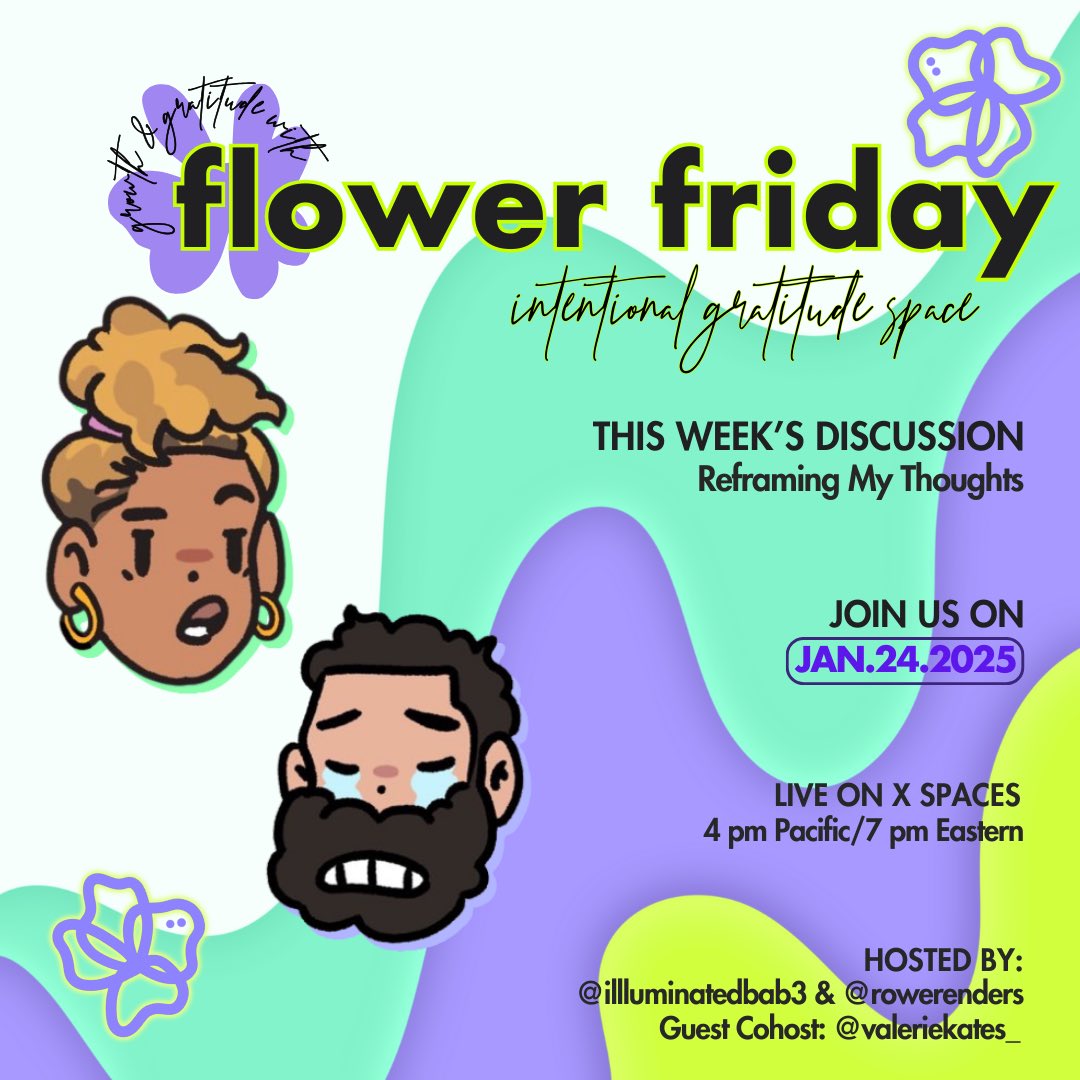 Join us for our first <a href="/theFlowerfriday/">Flowerfriday</a> space of 2025. ✨✨✨

<a href="/RoweRenders/">Rowe Renders</a> <a href="/valeriekates_/">ValerieKates</a> &amp; i will be discussing Reframing Our Thoughts. Including an interactive exercise to help us challenge and solidify our perspectives. 

Set the reminder below🙌🏼💐
x.com/i/spaces/1vOGw…