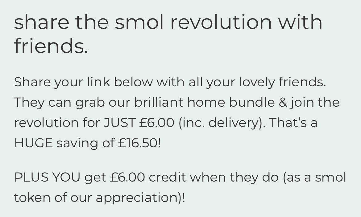If anyone is thinking of trying smol. I use their dishwasher tablets, laundry pods and fabric softener and they are all fabulous and plastic free. This seems a great referral offer. 

smol.refr.cc/default/u/miss…
