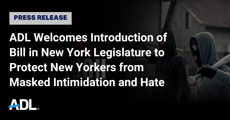 ADL's tweet photo. We welcome the introduction of a bill in NY designed to #UnMaskHateNY. The legislation will ensure that there are consequences for masked harassment and intimidation while upholding free speech protections and ensuring carveouts for health and religious purposes. More: https://t.co/ilrHQUzNWr