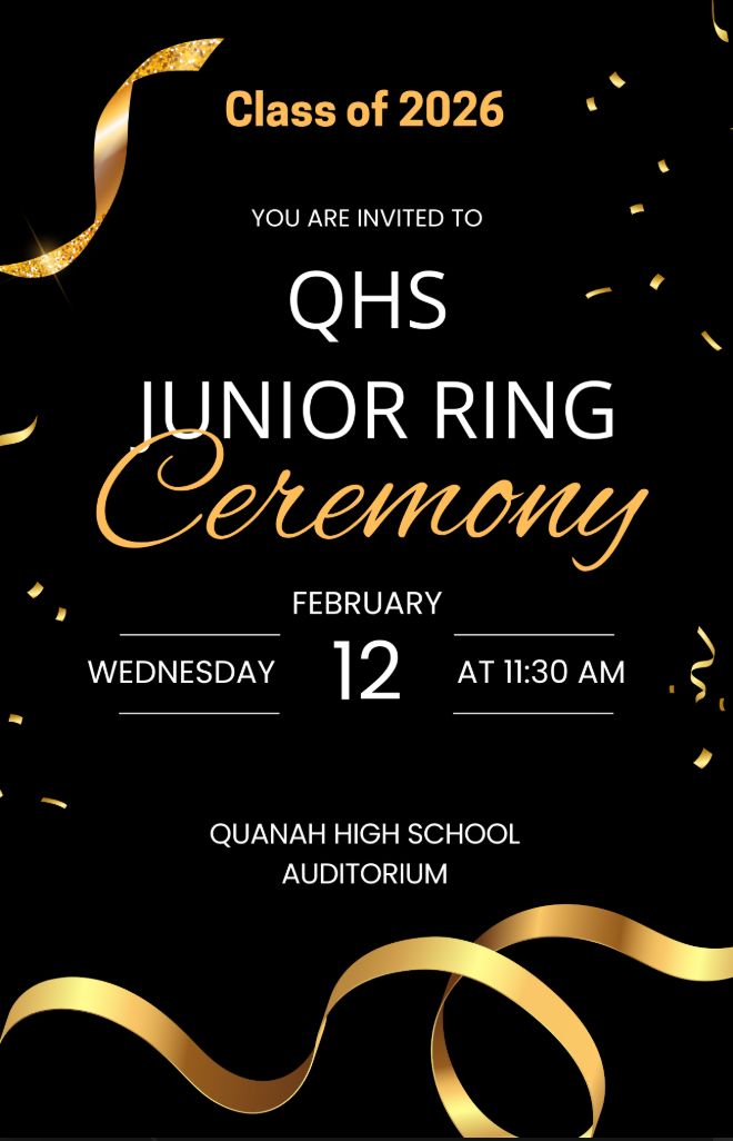 The QHS Junior Ring Ceremony takes place on Wednesday, February 12, 2025 at 11:30 AM in the high school auditorium.
