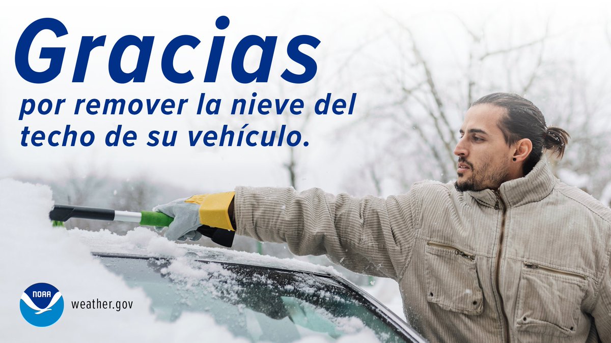 Limpie completamente la nieve de su vehículo incluyendo el techo. La nieve que se queda en el techo del vehículo puede desprenderse cuando el mismo está en movimiento, creando situaciones peligrosas para usted y otros conductores. Para más información: weather.gov/wrn/winter-sto…