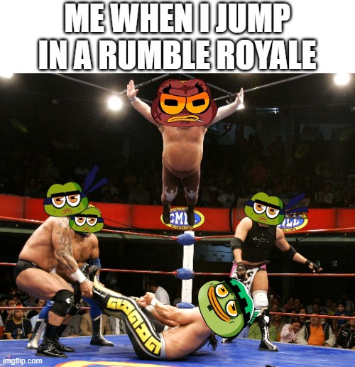 Me when i jump in a rumble royale <a href="/mimboku_story/">Mimboku</a>