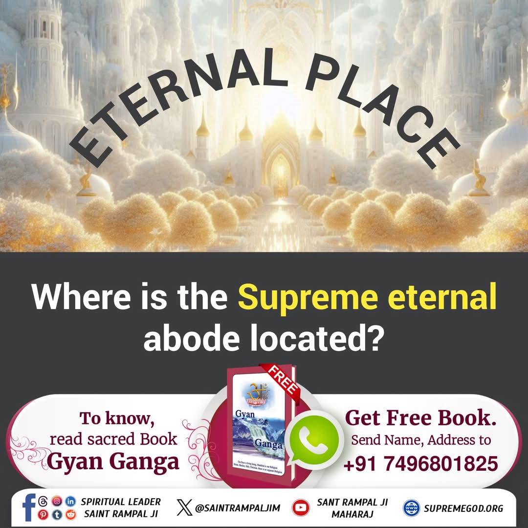 ETERNAL PLACE
Where is the Supreme eternal abode located?
#GodMorningFriday
#सनातन_परम_धाम_कहां_है
To know, read sacred Book Gyan Ganga
Get Free Book.
Send Name, Address to +91 7496801825