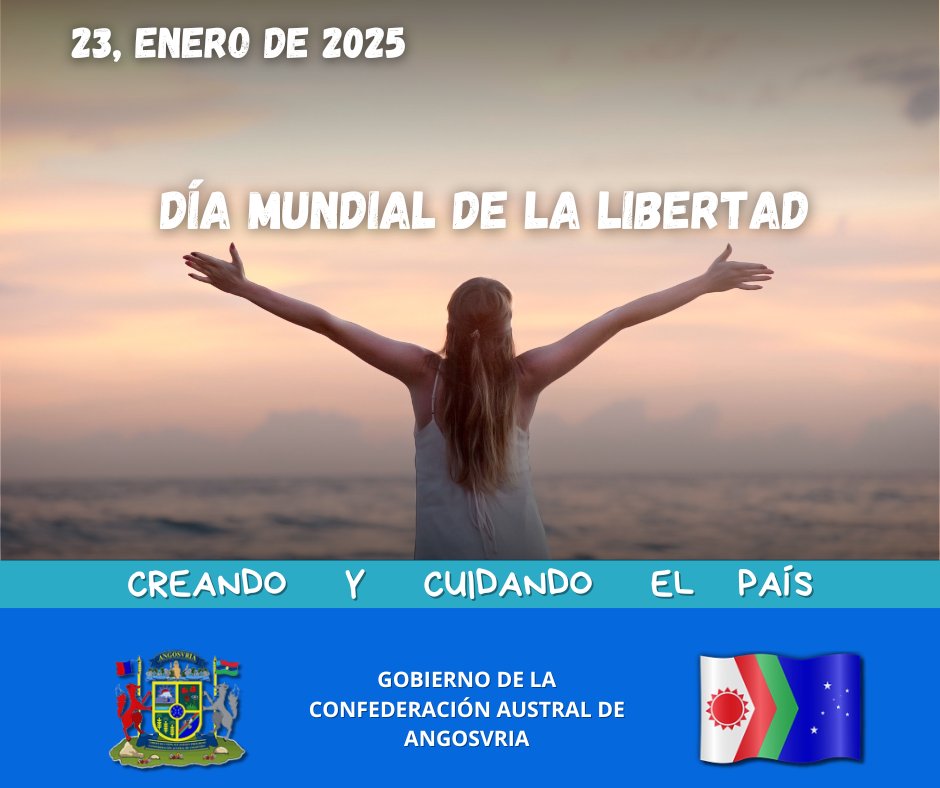 Gobierno de Angosvria: 
Día Mundial de la Libertad , 23 de enero de 2025  #Angosvria #Micronations #Micronaciones #Diamundialdelalibertad #WorldFreedomDay