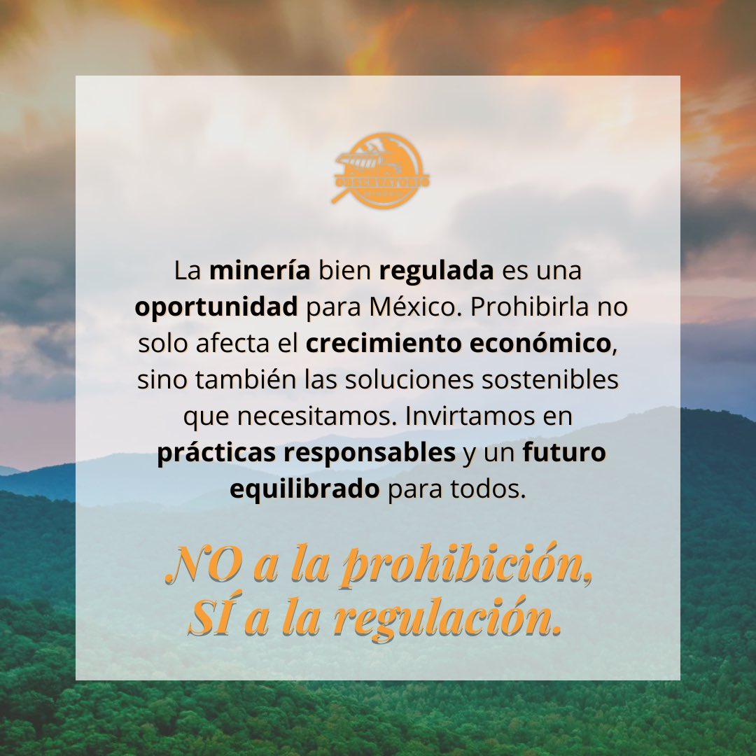 Apostemos por una minería con prácticas responsables y que contribuya a un futuro sostenible para México.

NO a la prohibición, SÍ a la regulación.