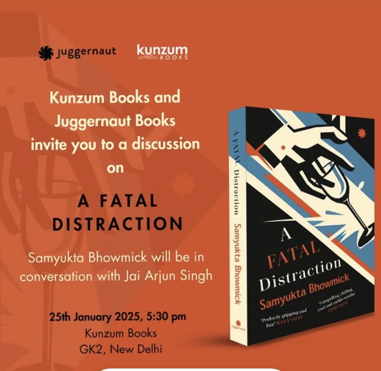 On the 25th evening at <a href="/kunzum/">Kunzum</a> GK, a conversation with Samyukta Bhowmick about her delicious novel A Fatal Distraction (a murder mystery that is a sharp, amusing look at the worlds of Delhi journalism and  publishing). Come!