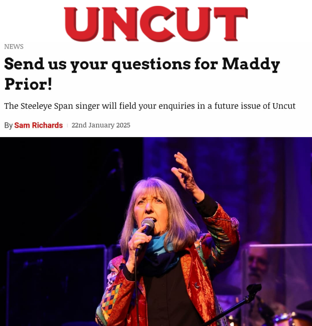 Steeleye Span (@steeleye_span) on Twitter photo Have a question for Maddy Prior? Now's your chance to ask one of folk-rocks most iconic voices!
Please send over your questions to audiencewith@uncut.co.uk by this Monday 27th January, and Maddy will answer the best ones in an upcoming issue of Uncut magazine. Have a question for Maddy Prior? Now's your chance to ask one of folk-rocks most iconic voices!
Please send over your questions to audiencewith@uncut.co.uk by this Monday 27th January, and Maddy will answer the best ones in an upcoming issue of Uncut magazine.