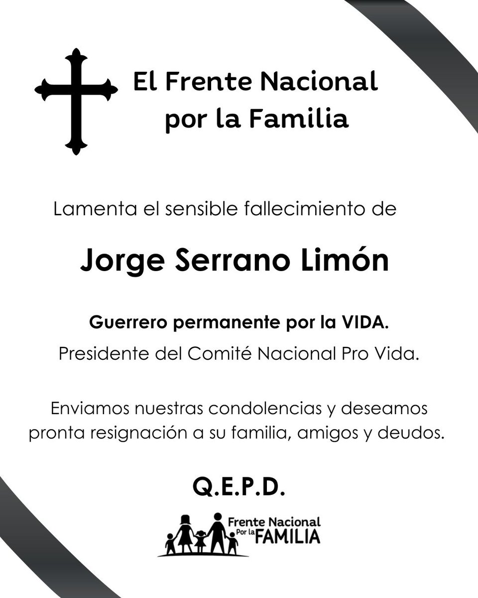 ✝️ El <a href="/FNxFamilia/">Frente Nacional por la Familia</a> lamenta el sensible fallecimiento de Jorge Serrano Limón, quien fue fundador, líder y guerrero permanente por la VIDA, presidente del Comité Nacional Pro Vida. Enviamos nuestras condolencias y deseamos pronta resignación a su familia, amigos y deudos. Q.E.P.D.