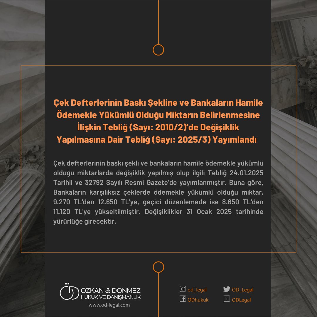 Çek Defterlerinin Baskı Şekline ve Bankaların Hamile Ödemekle Yükümlü Olduğu Miktarın Belirlenmesine İlişkin Tebliğ (Sayı: 2010/2)’de Değişiklik Yapılmasına Dair Tebliğ (Sayı: 2025/3) Yayımlandı #ODLegal #gündem