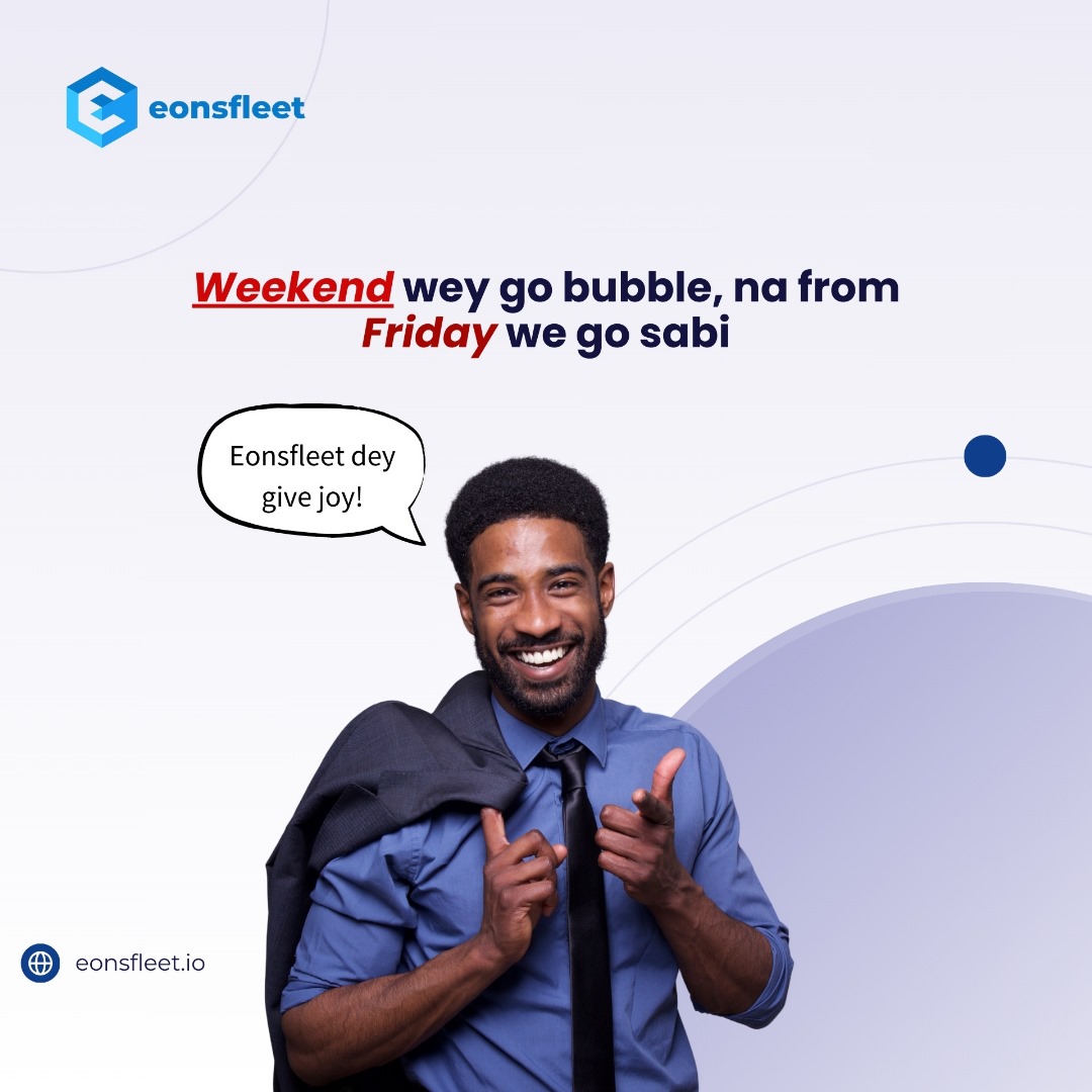 Weekend we go bubble, na from Friday we go sabi! 
Leave your fleet management worries behind with Eonsfleet's real-time monitoring &amp; driver management solutions. 
#Eonsfleet #FleetManagement #WeekendVibes #PeaceOfMind