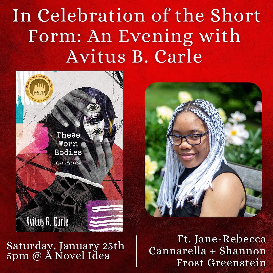 Avitus B. Carle (she/her) (@avitusbcarle) on Twitter photo TOMORROW!
Iโll be reading from my debut flash fiction collection, THESE WORN BODIES (<a href="/MoonCityPress/">Moon City Press</a>) with the incredible talents of <a href="/ShannonFrostGre/">Shannon Frost Greenstein (She/They)</a> and Jane-Rebecca Cannarella <a href="/anovelideaphl/">A Novel Idea on Passyunk</a>!
When: January 25th
5 pm (EST)
Register here:
anovelideaphilly.com/events/ TOMORROW!
Iโll be reading from my debut flash fiction collection, THESE WORN BODIES (<a href="/MoonCityPress/">Moon City Press</a>) with the incredible talents of <a href="/ShannonFrostGre/">Shannon Frost Greenstein (She/They)</a> and Jane-Rebecca Cannarella <a href="/anovelideaphl/">A Novel Idea on Passyunk</a>!
When: January 25th
5 pm (EST)
Register here:
anovelideaphilly.com/events/