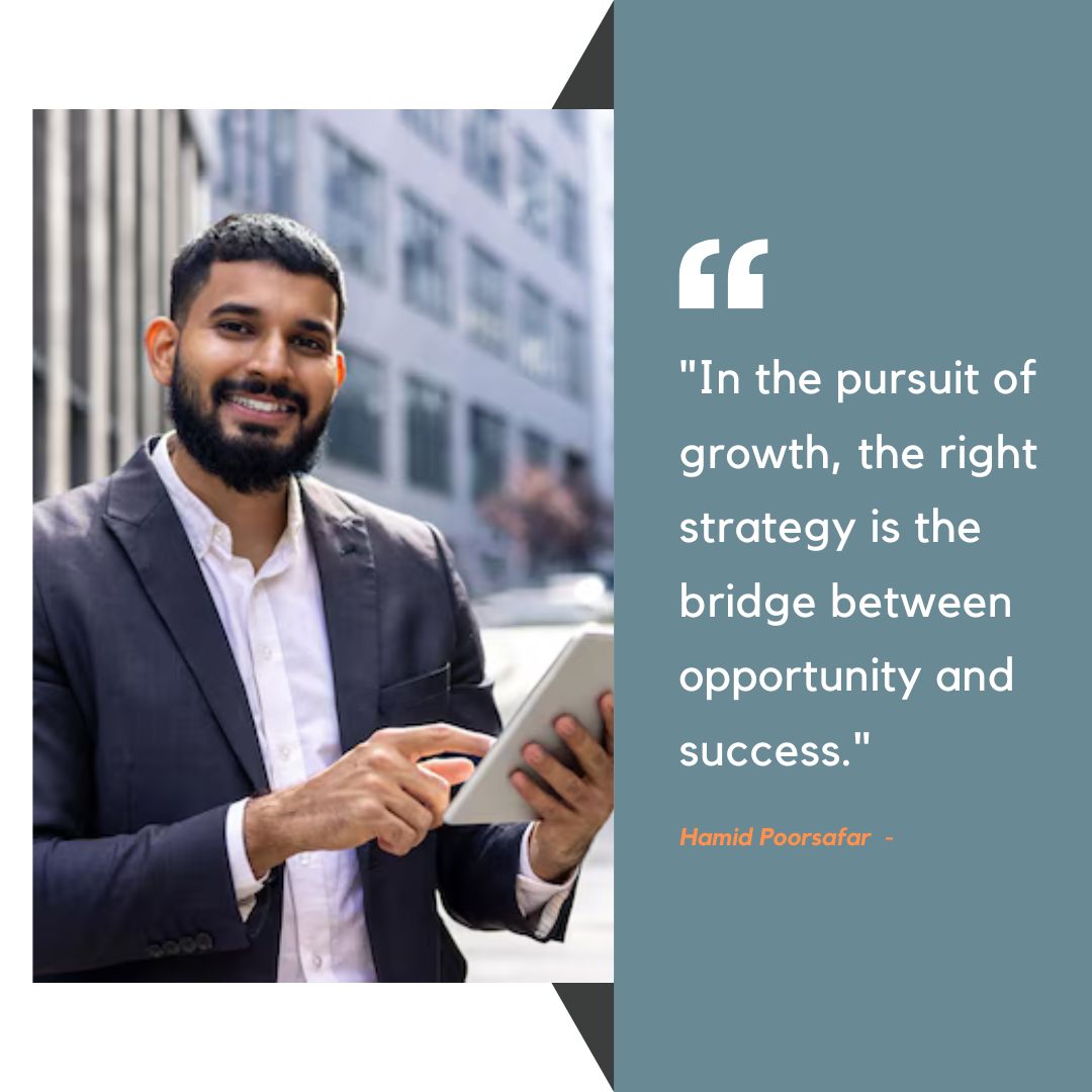 Hamid Poorsafar understands that in pursuing growth, the right strategy is essential in transforming opportunities into lasting success. By crafting tailored strategies that enhance efficiency and foster innovation, Hamid Poorsafar bridges the gap.