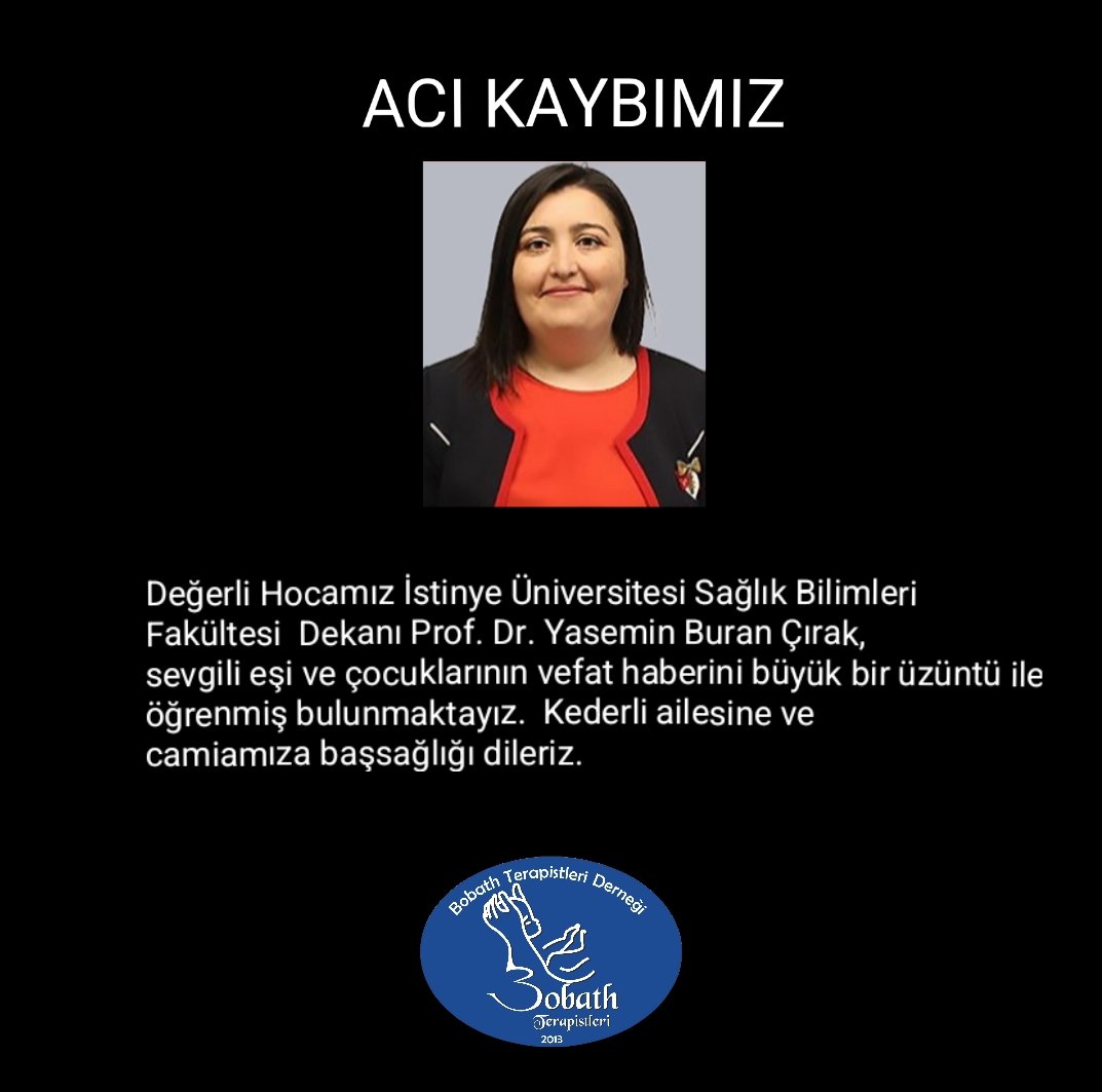 BobathNDT's tweet photo. Değerli Hocamız istinye Üniversitesi Saglık Bilimleri Fakültesi Dekanı Prof. Dr. Yasemin Buran Çırak, sevgili eşi ve çocuklarınn vefat haberini büyük bir üzüntü ileöğrenmiş bulunmaktayız. Kederli ailesine ve camiamıza başsağlığı dileriz. https://t.co/oV5EVnuAr4