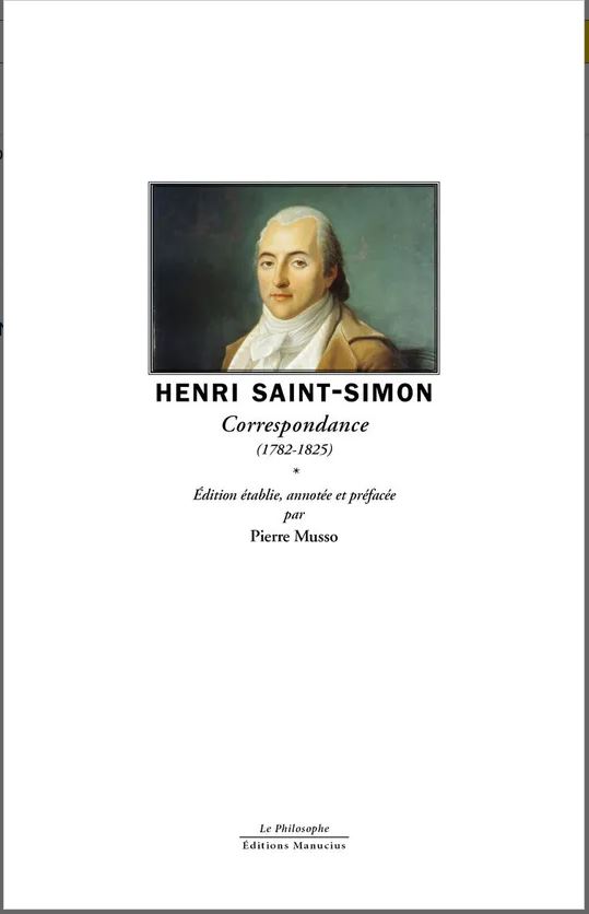 [EN LIBRAIRIE] 📚Parution aujourd'hui de l'ouvrage "Henri Saint-Simon: correspondance (1782-1825)" aux Editions Manucius (2025). 
Edition établie, annotée et préfacée par Pierre Musso.
444 pages, 29 €