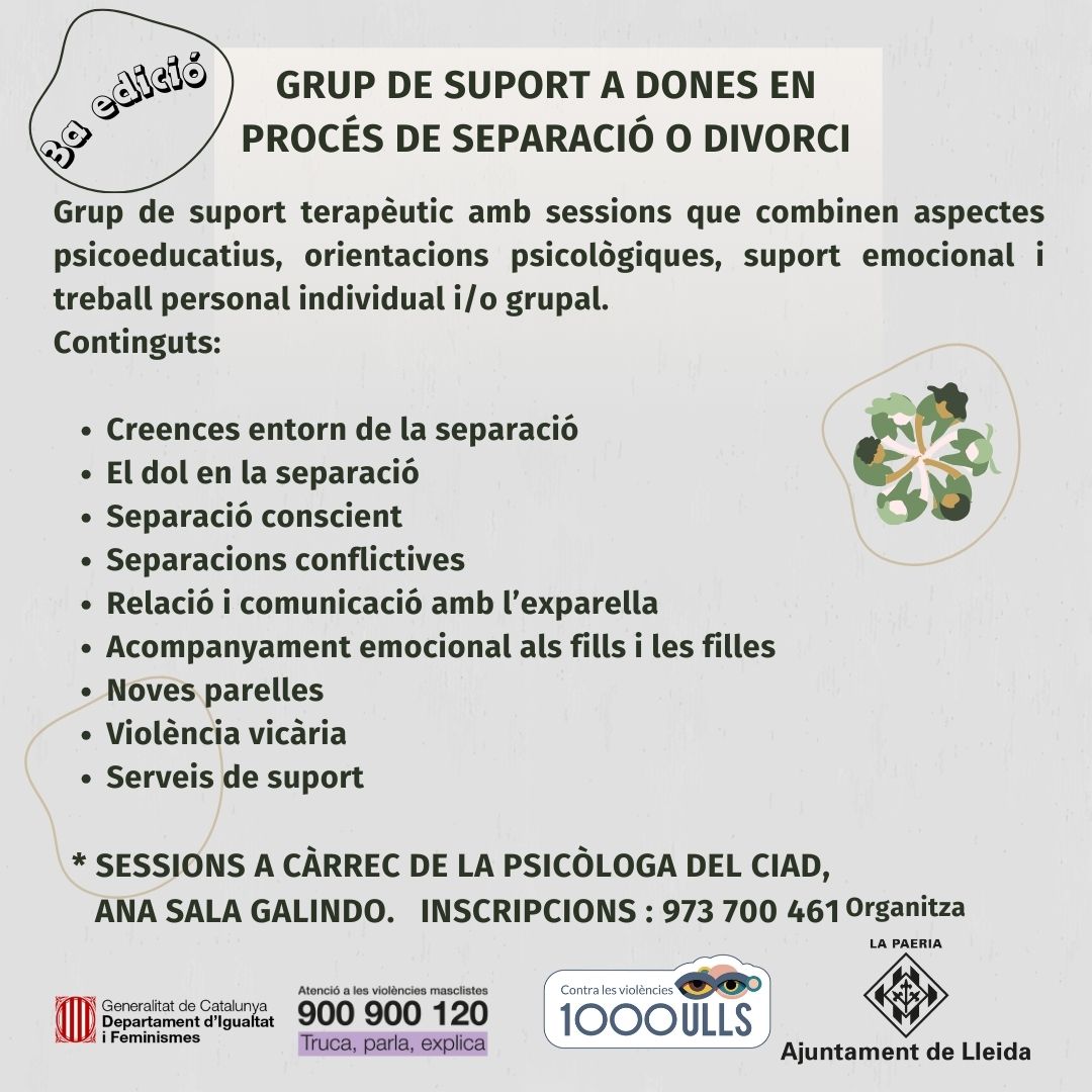 Casal de la Dona - Polítiques Feministes (@casaldonalleida) on Twitter photo Grup de suport pe a dones en procés de separació o divorci. Comencem el 4 de febrer.
Treballarem diferents aspectes ... Suport emocional, treball personal, orientació psicològica...
Activitat gratuïta amb inscripció prèvia .
📷 973700461
📷 politiquesfeministes@paeria.cat Grup de suport pe a dones en procés de separació o divorci. Comencem el 4 de febrer.
Treballarem diferents aspectes ... Suport emocional, treball personal, orientació psicològica...
Activitat gratuïta amb inscripció prèvia .
📷 973700461
📷 politiquesfeministes@paeria.cat
