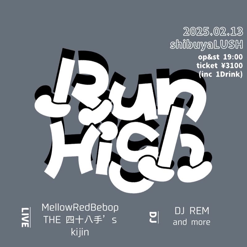 次回ライブ決まりました！宜しくお願いします！

2025.02.13
shibuyaLUSH
「RunHIgh」

open / start 19:00
ticket ¥2500+1D¥600

LIVE
・THE  四十八手’s
・Mellow Red Bebop
・kijin

DJ 
・REM
and more