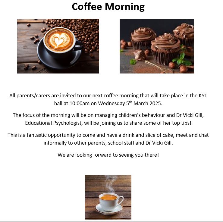 Save the date. We are holding a Coffee Morning on Wednesday 5th March. Dr Vicki Gill, Educational Psychologist, will be joining us to talk about managing children’s behaviour.
All parents are welcome.