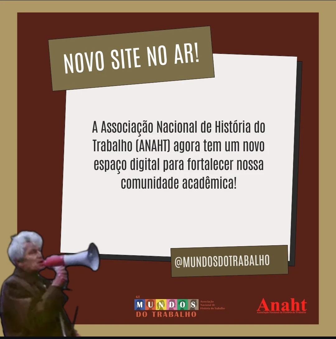 🎉 NOVO SITE NO AR! 🎉
A Associação Nacional de História do Trabalho (ANAHT) lançou um novo espaço digital para fortalecer a comunidade acadêmica!
📚 Conecte-se, colabore e fique por dentro das últimas novidades.
👇🏽👇🏽 mundosdotrabalho.com.br