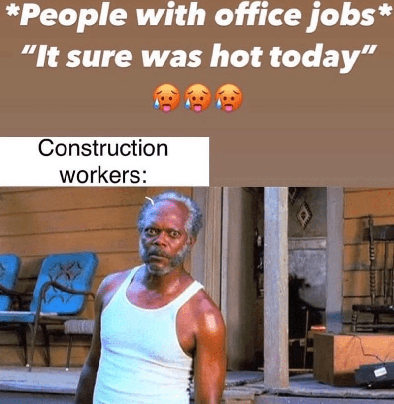 The summertime heat is no joke 💪🔥
.
.
#Trending #memes #trendingmemes #construction #constructionlife #constructionmemes #funny #comedy