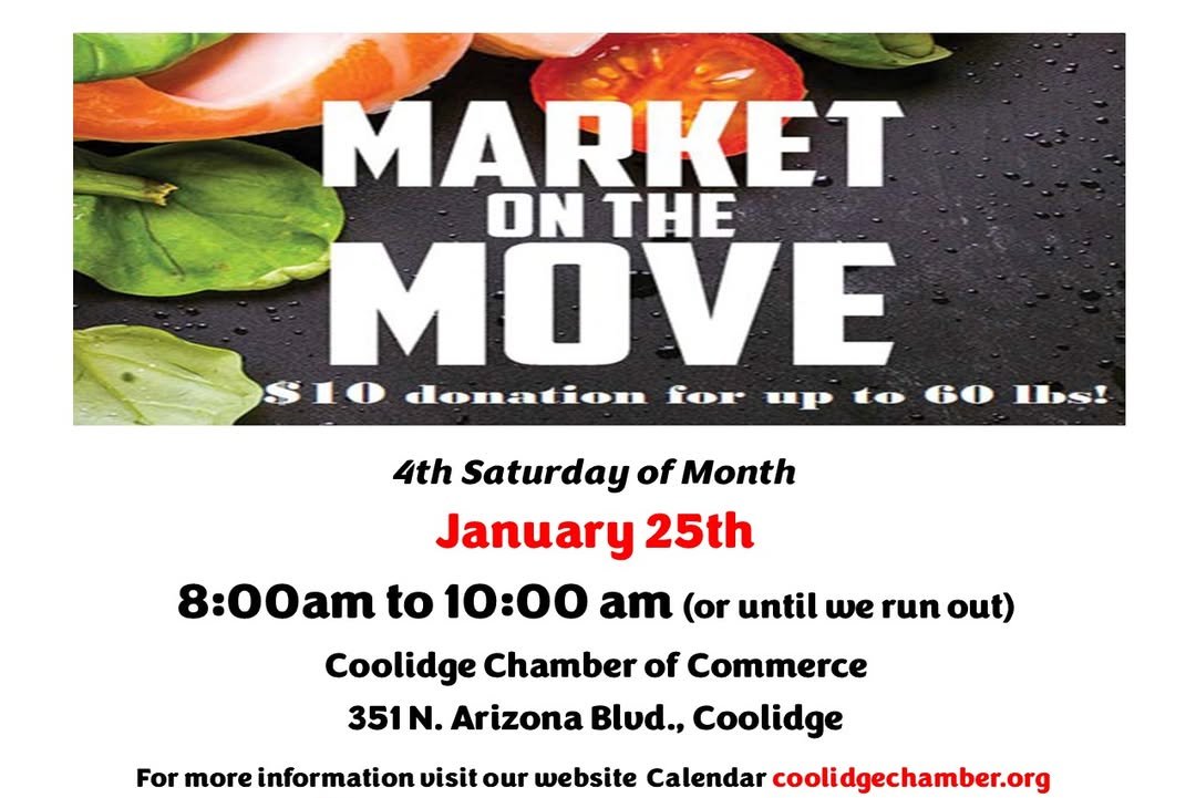 From the Pinal NOW Calendar — Coolidge monthly Market on the Move produce market takes place on Saturday, Jan. 25 from 8-10 a.m. at the Coolidge Chamber of Commerce. $10 donation for up to 60 lbs. of produce. Info: pinalnow.com/event/22115