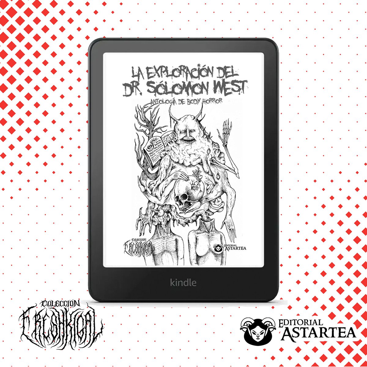 LA EXPLORACIÓN DEL DR. SÓLOMON WEST
Antología de Body Horror

La exploración del Dr. Sólomon West es una antología de doce cuentos de body horror que compila autores de Puerto Rico, México, Argentina, Perú, Chile y España.

mayores de 18 años

Descarga:
lektu.com/l/astartea-edi…