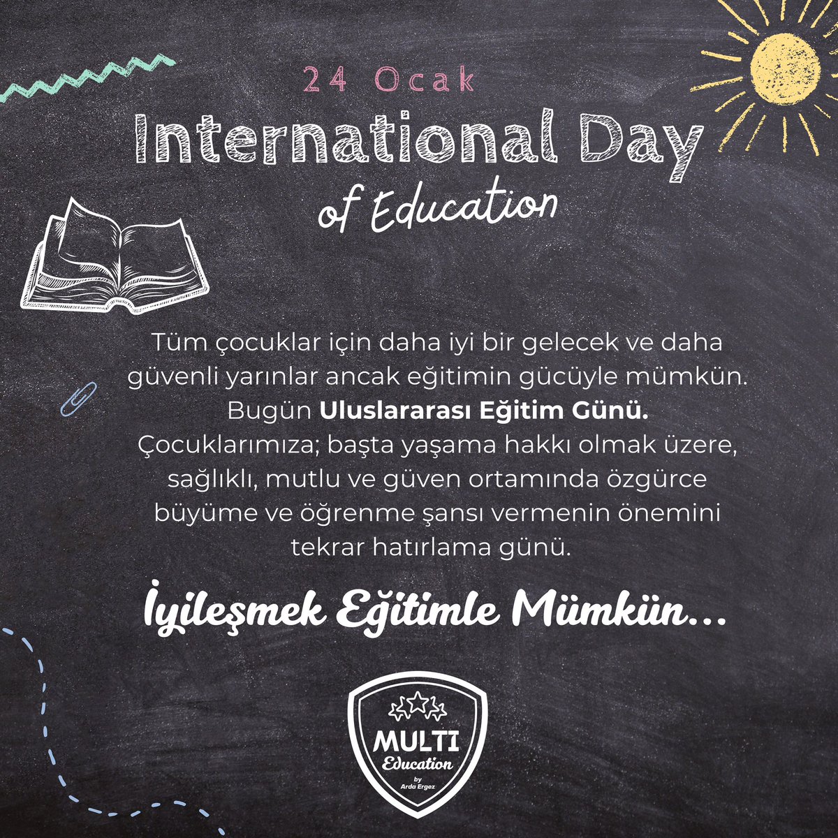 Tüm çocuklar için daha iyi bir gelecek ve daha güvenli yarınlar ancak eğitimin gücüyle mümkün. 
Çocuklarımıza; başta yaşama hakkı olmak üzere, sağlıklı, mutlu ve güven ortamında özgürce büyüme ve öğrenme şansı vermenin önemini tekrar hatırlama günü. İyileşmek eğitimle mümkün.