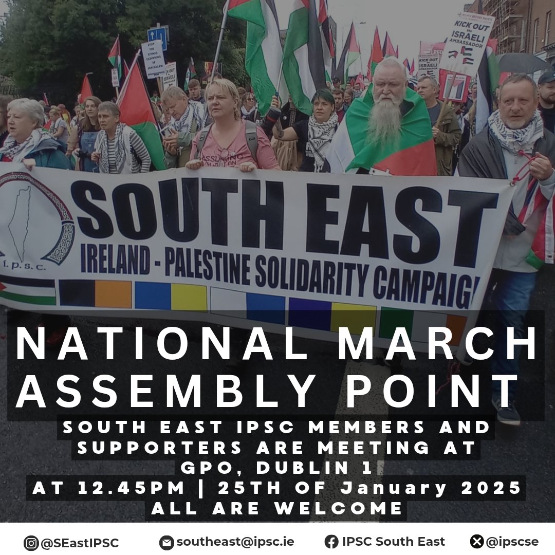 IPSCSouthEast's tweet image. South East @ipsc48 National March assembly point:
GPO
D1
12.45PM
25.01.25
SANCTIONS NOW!
PASS THE #OTB, DIVESTMENT BILL &amp;amp; ARMS EMBARGO BILL!
NO WEAPONS THROUGH IRISH AIRSPACE!
NO TO THE ANTI-PALESTINIAN IHRA DEFINITION OF ANTISEMITISM!
END ISRAELI APARTHEID!
#Palestine 
#bds