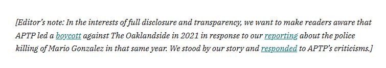EastOaklandDad's tweet image. I find it interesting that @Oaklandside added an editor's note to the @APTPaction story. Oaklandside reports on people who openly hate their platform all the time—where are the editor's notes in those stories? 🤔 #Journalism #BiasCheck #Oakland