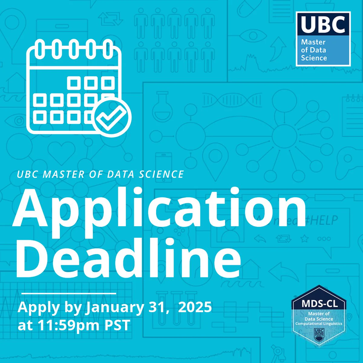 Against a light blue background is text that reads UBC Master of Data Science, Application Deadline, Apply by January 31, 2025 at 11:59pm PT.
