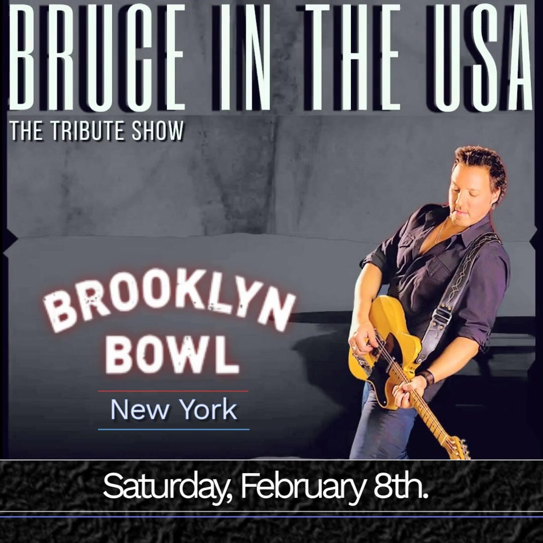 BRUCE IN THE USA - The Bruce Springsteen Tribute Show will be performing at BROOKLYN BOWL - Brooklyn, New York.
Saturday, February 8th., 2025.
Find out more...brooklynbowl.com/brooklyn/shows…
