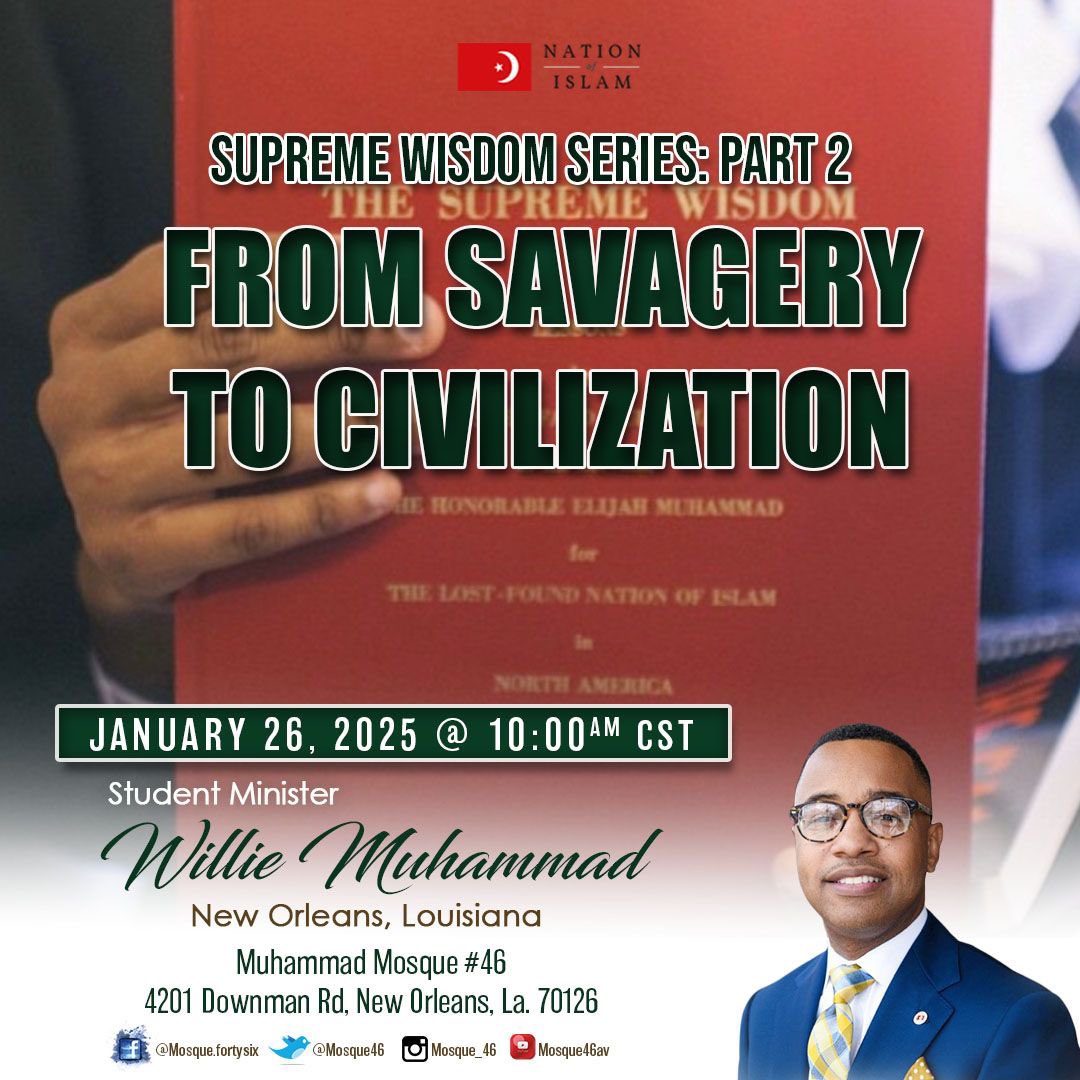 Join us for the Supreme Wisdom Series: Part 2 - From Savagery to Civilization. Student Minister Willie Muhammad will share powerful teachings from the Hon. Elijah Muhammad. 🕊️
📍 Muhammad Mosque #46, 4201 Downman Rd, New Orleans
🗓️ Jan 26, 2025 | 10:00 AM CST
#Mosque46 #NOISunday