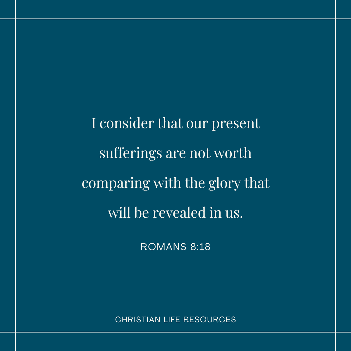 christianlifere's tweet photo. I consider that our present sufferings are not worth comparing with the glory that will be revealed in us. - Romans 8:18 #christianliferesources #prolife #christian #God #Bible #Scripture #bibleverse #IamProLife https://t.co/TGfUbhMZot