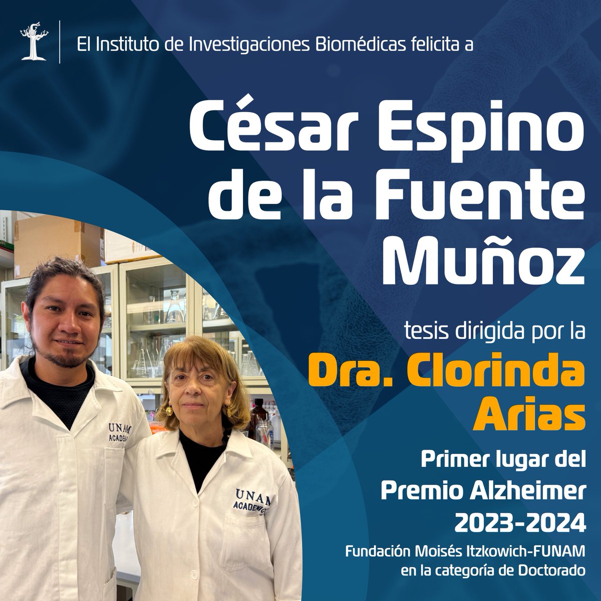 biomedicasunam's tweet image. 👨‍🔬👩‍🔬 El #IIBO felicita a César Espino de la Fuente Muñoz y a la Dra. Clorinda Arias, por la tesis ganadora del Primer lugar del Premio Alzheimer 2023-2024 Fundación Moisés Itzkowich-FUNAM en la categoría de Doctorado | #OrgulloIIBO ¡#GOYA!