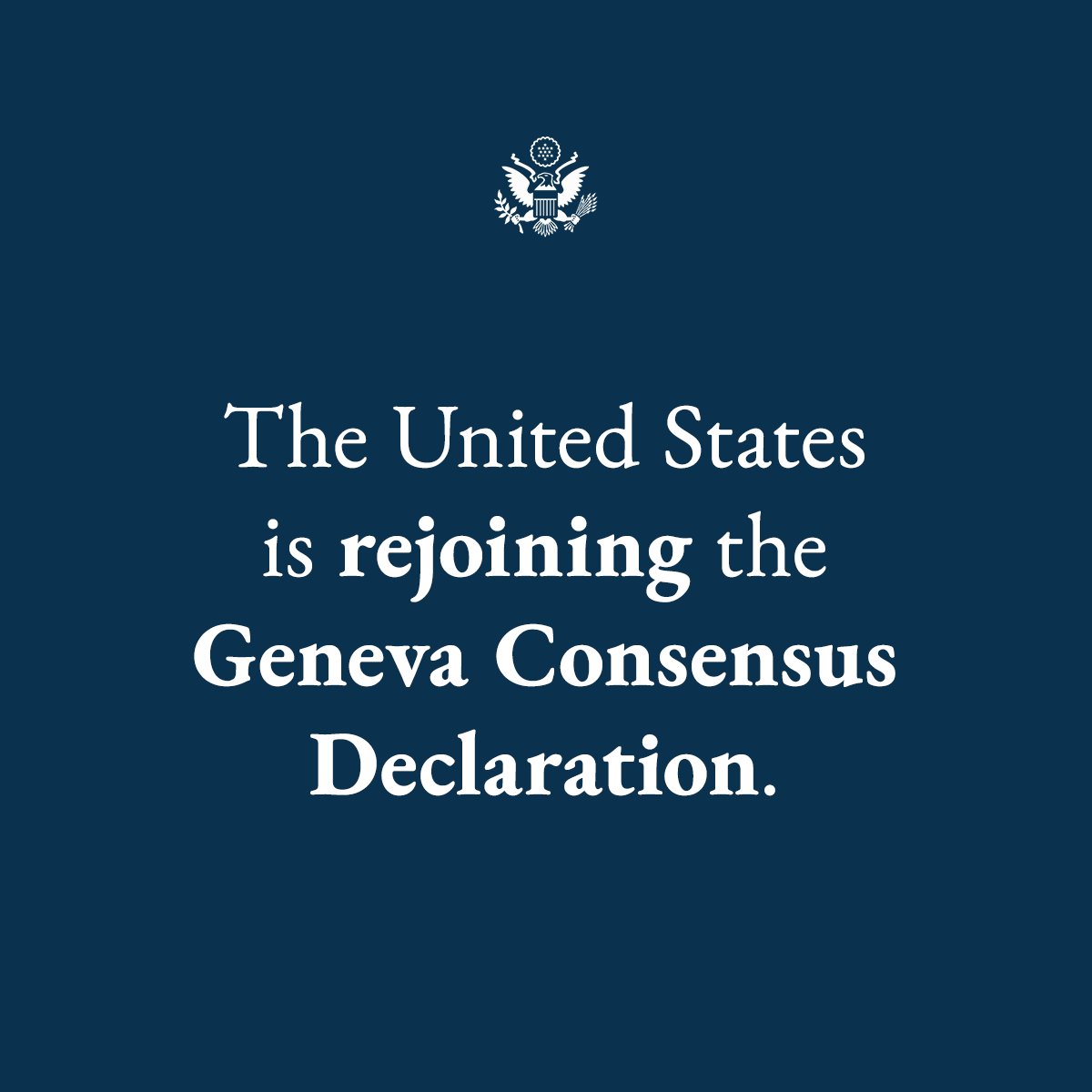 The United States will rejoin the Geneva Consensus Declaration coalition. In 2020 under President Trump, the United States was the lead sponsor of the Declaration to promote the strengthening and optimal health of women and the family. Investing in women's health and well-being
