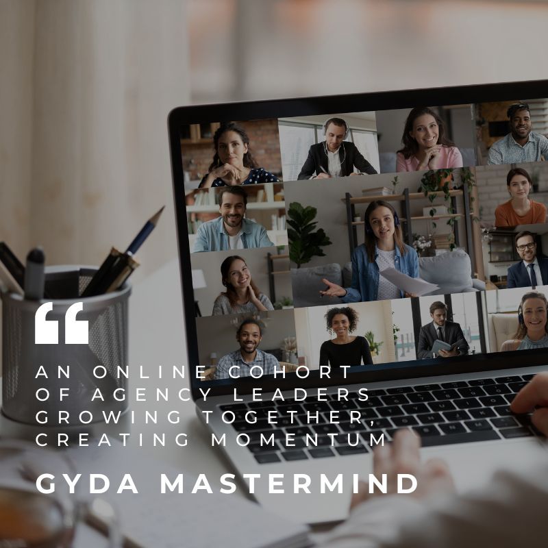 Join our virtual mastermind group GYDA ONLINE, which focuses on building a more profitable, sustaina