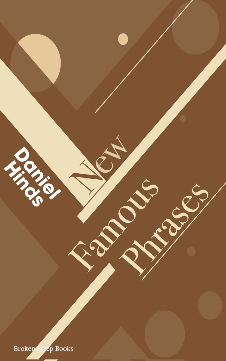 Daniel Hinds (@danielghinds) on Twitter photo Pre-orders for my debut poetry collection New Famous Phrases are now open!
Huge thanks to <a href="/johndchallis/">John Challis</a> <a href="/YvonneReddick/">Yvonne Reddick</a> <a href="/ProfDavidMorley/">David Morley FRSL</a> and Ágnes Lehóczky for their generous blurbs and to my wonderful publisher <a href="/brokensleep/">Broken Sleep Books</a> and editor <a href="/GodzillaKent/">Aaron Kent</a>.
brokensleepbooks.com/product-page/d… Pre-orders for my debut poetry collection New Famous Phrases are now open!
Huge thanks to <a href="/johndchallis/">John Challis</a> <a href="/YvonneReddick/">Yvonne Reddick</a> <a href="/ProfDavidMorley/">David Morley FRSL</a> and Ágnes Lehóczky for their generous blurbs and to my wonderful publisher <a href="/brokensleep/">Broken Sleep Books</a> and editor <a href="/GodzillaKent/">Aaron Kent</a>.
brokensleepbooks.com/product-page/d…
