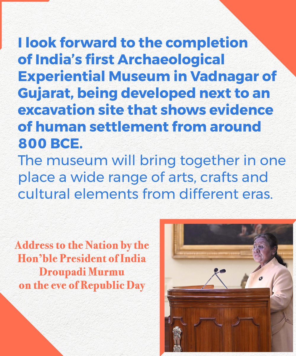 I look forward to the completion of India’s first Archaeological Experiential Museum in Vadnagar of Gujarat, being developed next to an excavation site that shows evidence of human settlement from around 800 BCE.