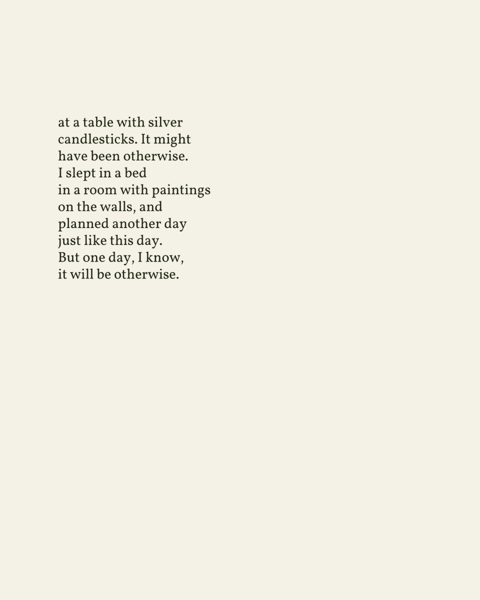 “All morning I did / the work I love. / At noon I lay down / with my mate. It might / have been otherwise.”

— Jane Kenyon
.
.
.

This poem appeared in Collected Poems by Jane Kenyon, published by Graywolf Press, 2005. Shared here with deep gratitude.
