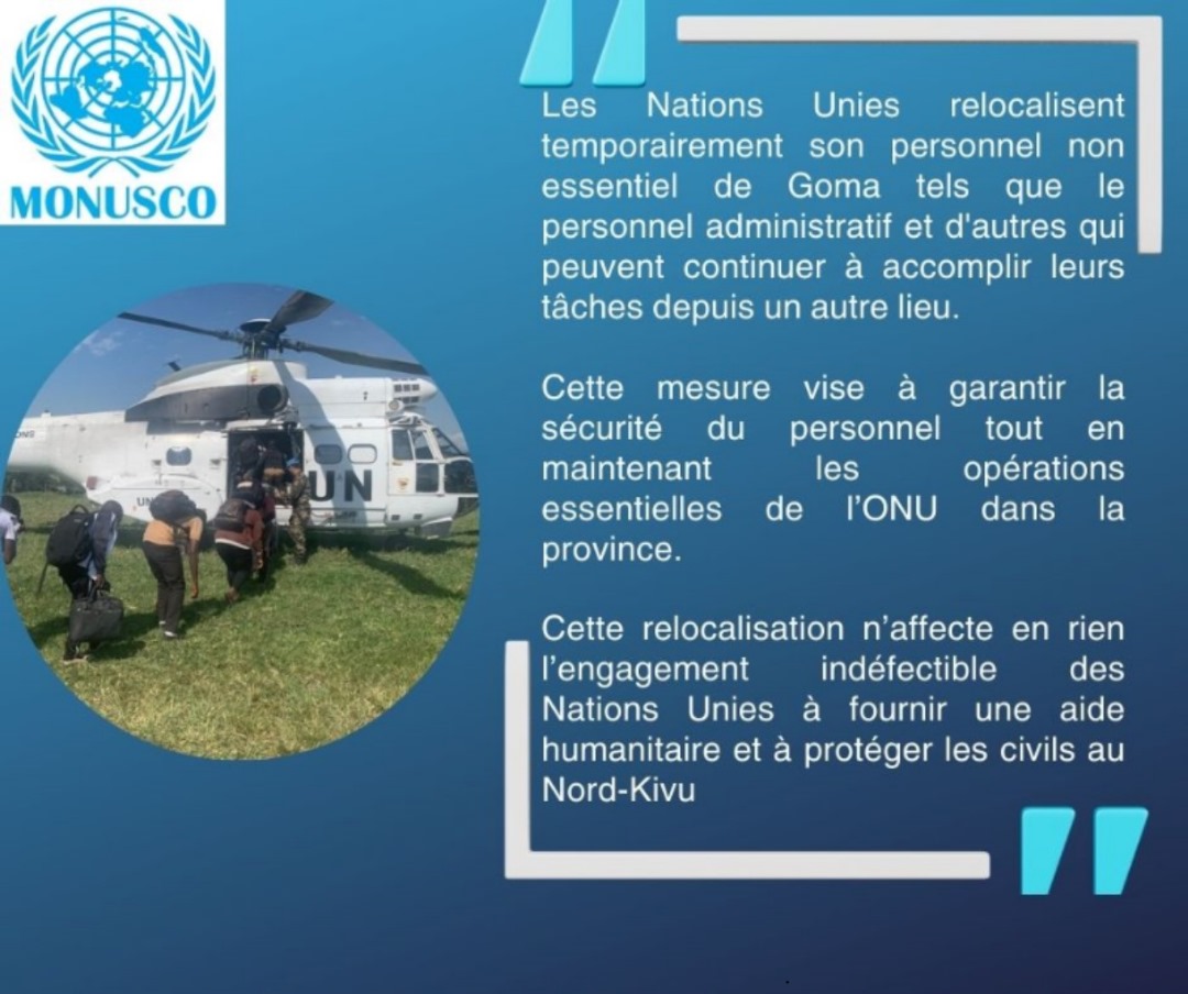 L'ONU relocalise temporairement son personnel non essentiel, tandis que le personnel essentiel reste à Goma pour garantir la poursuite des opérations vitales, notamment l’aide alimentaire, les soins médicaux, l’hébergement et la protection des populations vulnérables.