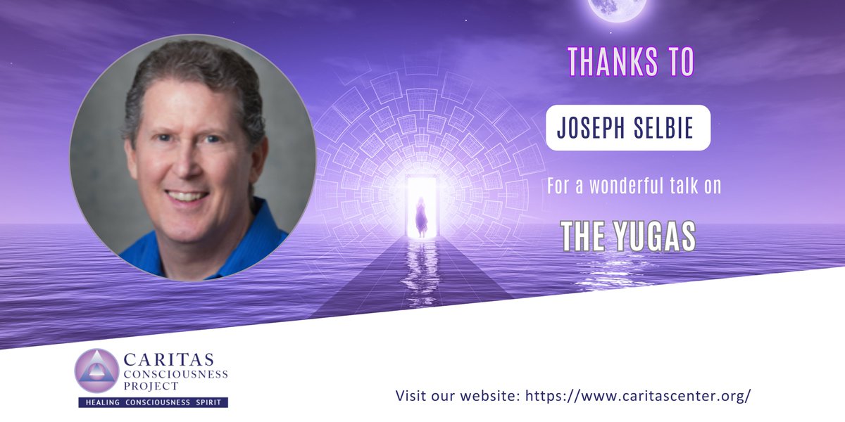 Thanks to Joseph Selbie for a wonderful talk on THE YUGAS.
 If you missed it you can find it on the Video Library page of our website caritascenter.org/video-library (where it will be posted 1-2 weeks after the event). Also available on our YouTube channel, Caritas Consciousness Project.