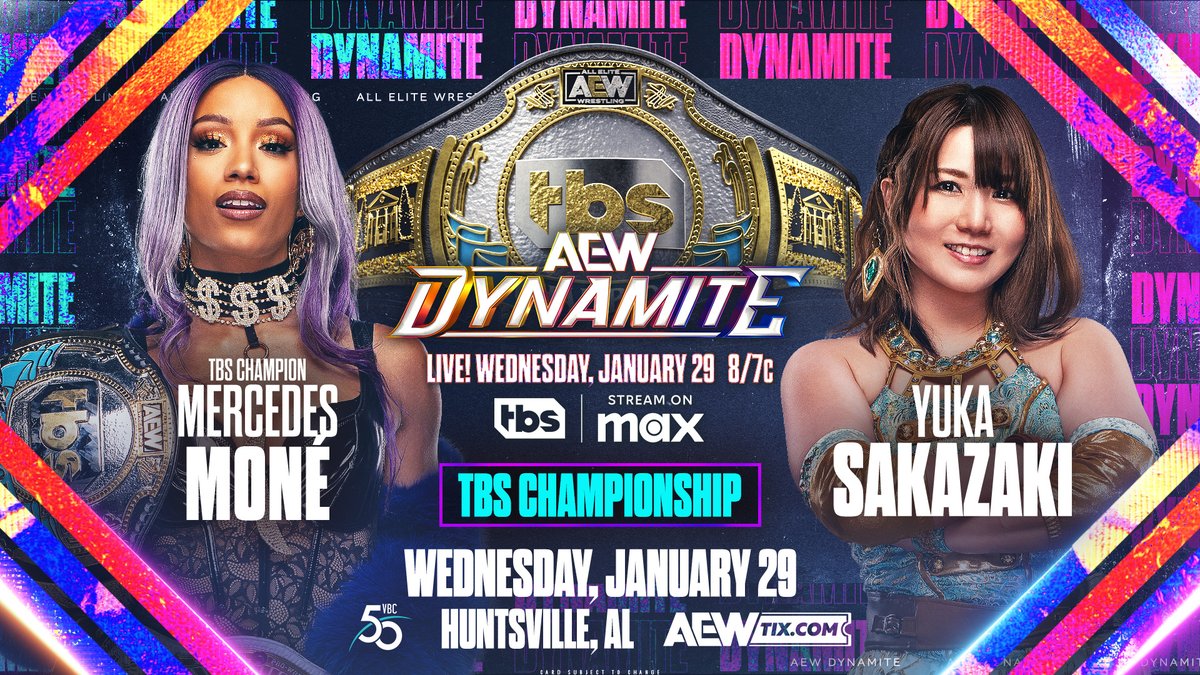 #AEWDynamite WEDNESDAY!
<a href="/VonBraunCenter/">Von Braun Center</a> | Huntsville, AL
LIVE at 8pm ET/7pm CT on <a href="/TBSNetwork/">TBS Network</a> &amp; @SportsOnMax

TBS Title Match
<a href="/MercedesVarnado/">Mercedes Moné Varnado</a> vs <a href="/YukaSakazaki/">坂崎ユカ Sakazaki Yuka</a>

After winning #AEWCollision’s 4 Way Eliminator, Yuka Sakazaki faces TBS Champ Mercedes Moné for the title WEDNESDAY!