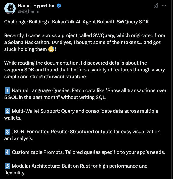 FvctCrvpto's tweet photo. // #SWQUERY - THE BEST R/R OPPORTUNITY IN SOLANA AS OF NOW
Hey Anon, stop getting rugged and farmed. Stop chasing the next 10x token.
Identify the next 10x TECH - How about an open source abstraction layer for @solana's burgeoning #DEFAI sector?
I believe @swquery is criminally undervalued - it's a phrase that's thrown around alot, but in this case, it holds true.
Here's the Rundown:
//SWQUERY - THE OPEN SOURCE ABSTRACTION LAYER FOR DEFAI
Foundational tech, to be used by all Solana DeFi builders looking to add "AI" functionality.
- At its core, #SWQUERY is a Rust SDK that provides builders with the ability to integrate a natural language processing layer into their products. This allows end-users to query and pull on-chain data without needing complicated SQL scripts.
- It might sound "simple", but when you consider the workflow (as illustrated below), it's super impressive. Think about the effort a human would need to put in without this level of abstraction and automation.
- The #SWQUERY framework is open source, and judging by the stars and feedback from other builders, it's something many Solana developers will adopt.
- One post from builder @99_harim details ease of integration considering the functionality.
//THE ALL-IN-ONE DEFAI TERMINAL
- #SWQUERY isn't just foundational tech; it has also launched a terminal for end-users.
- Traders and DeFi users can use the SWQUERY terminal not only to query on-chain data but also to conduct analysis and visualizations, all of it using a NLP interface.
- his terminal serves not only as a PoC for the SWQUERY SDK's features but is also being positioned and developed as a standalone proudct.
//INDUSTRY RECOGNITION, RETAIL TO FOLLOW
- The biggest disconnect I've noticed with #SWQUERY is the levels of awareness and recognition between industry insiders and retail.
- SWQUERY is consistently recognized as a core component of Solana's DEFAI ecosystem (as seen in countless ecosystem maps) and frequently discussed among insiders. I have a feeling, due to its foundational nature, retail hasn't fully grasped its potential yet - but this is probably going to change with the launch of SWQUERY 2.0.
//SWQUERY 2.0 IS COMING
- Despite the current market sentiment, the team has been building consistently and announced the launch of SWQUERY 2.0.
Going by the updates, the devs are cracked AF:
1/ No More API Keys: We’re introducing a payment system using our token, removing the need for external API keys. The best part? A portion of fees will be reinvested into the token pool, benefiting the community!
2/ Enhanced UX: We’ve redesigned the interface to make it more intuitive and user-friendly for everyone.
3/ Useful Features:
- Trending Tokens Insight: Know what’s hyped on-chain in real time.
- Swap Tokens via Chat: Perform token swaps directly within the chatbot.
4/ These upgrades aren’t just about improving functionality—they’re about making SWQuery your go-to blockchain tool for everything, from queries to transactions.
As a heavy on-chain trader, I'm genuinely excited for SWQUERY 2.0, especially with no API keys needed - a real hassle saver. Not to mention the utility and value accrual mechanisms they're planning for the #SWQUERY token.
When I look at longer-term investments, I zoom out as much as possible, and in that perspective, #SWQUERY's future is literally up-only from here. There is no more downside room.
Quick side note: Imagine integrating SWQUERY's SDK with @ai16zdao or @arcdotfun agents; the synergy and optimizations would be through the roof.
------------
//TL;DR
- #SWQUERY is foundational tech enabling Solana DeFi builders to add "AI" functionality.
- Features its own terminal for querying and analyzing on-chain data.
- Developed by a team of fully doxxed developers (followed by @toly).
- The open-source SDK is live and ready for builders to use now.
= SWQUERY 2.0 will enhance the token's utility, including value accrual mechanisms.
- The token is literally at the pico-bottom, generational entry pretty much confirmed.
Relative fair value for SWQUERY would be a MC similar to other DEFAI abstraction layers like @neur_sh - around 20M.
** But #SWQUERY deserves a premium since the tech is both foundational and open source.
I'm pretty fucking confident we'll see a 10x in the short term and 20x in the mid-term.
#SWQUERY | @swquery
------------
As always, thanks for sticking around till the end. Let me know in the comments if you there's a specific project you want me to deep dive into.
// Nominal Decel { } Veridical Accel //