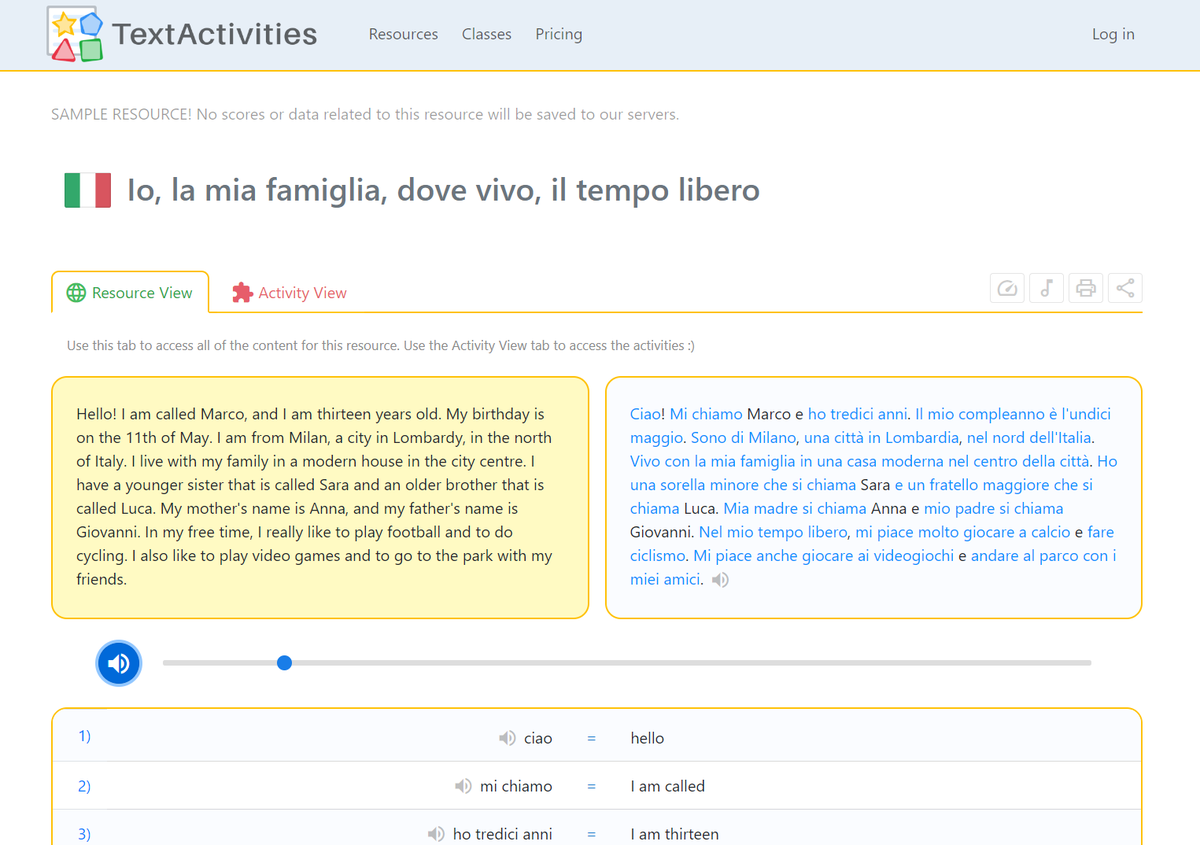 TextActivities's tweet photo. Sample ๐ฎ๐น Italian resource, accessible via a button in the sample resources section of the home page (to anyone who isn't logged in)
#mfltwitterati #mflchat #langchat #exploitingtexts
The resource (see images below) can also be accessed directly on this link:
๐ https://t.co/FNqwfu0CfS
The resource is called "Io, la mia famiglia, dove vivo, il tempo libero", and it consists of Italian text, parallel English text and Italian / English matching items. The resource includes many of each of the following:
๐งฉ Text rebuild activities
๐ Vocab / matching activities
๐ Listening / dictation activities
๐ฌ๐ง Parallel English text / translation activities
๐จ Worksheets
Follow the above link and then click on "Activity view" to access the activities for the resource, of which there are more than 100 different configurations.
TextActivities subscribers can create their own interactive resources like this in a matter of minutes ๐