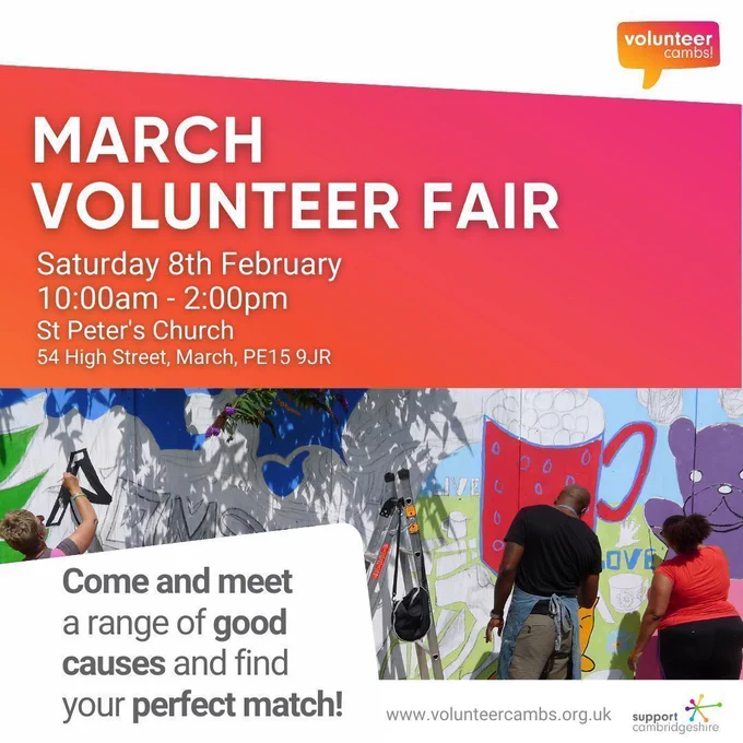 We see a bright orange background and a photo of people painting a colourful mural. Text reads:
March Volunteer Fair
Saturday 8th February
St Peter's Church
54 High Street
March, PE15 9JR
10:00am - 2:00pm
Come and meet a range of good causes and find your perfect match. www.volunteercambs.org.uk We see the Volunteer Cambs and Support Cambridgeshire logos