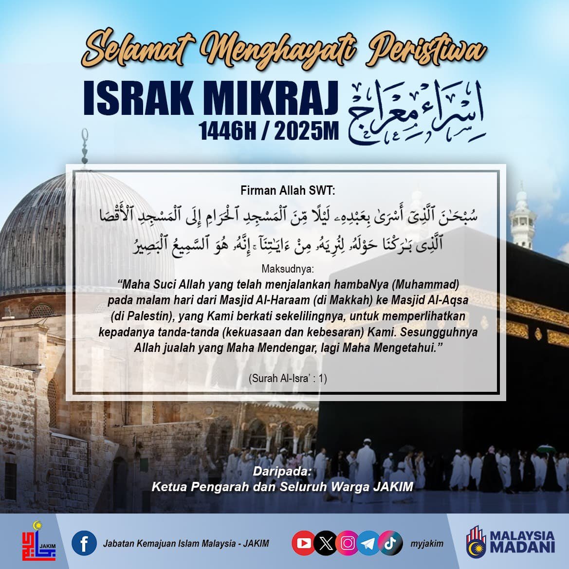 Selamat Menghayati Peristiwa Israk Mikraj 1446H / 2025M

Melalui peristiwa ini, Allah SWT memerintahkan untuk mengerjakan solat fardu sebanyak 50 waktu namun atas sifat rahmat-Nya umat Islam diwajibkan untuk mengerjakan sebanyak lima waktu.