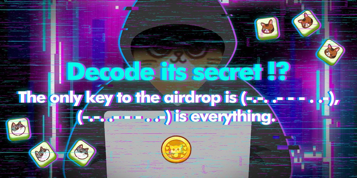 🖥OPERATION: GEEK CAT'S CIPHER CHALLENGE v1.0

STATUS: A mysterious code detected in mainframe
MISSION: Decrypt the following transmission:
"The only key to the airdrop is (-.-. .- - - . .-),  
(-.-. .- - - . .-) is everything."

🎁REWARD_PROTOCOL {
    winners: 50
