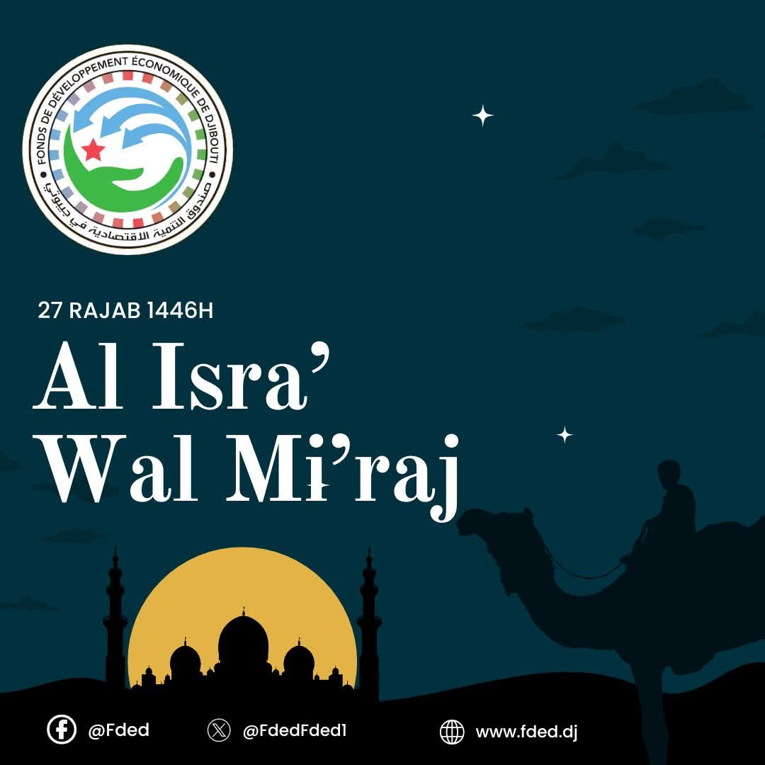 FdedFded1's tweet image. Le Fonds de Développement Economique de Djibouti célèbre avec vous la fête de ISRA WA MIRAJ. Que cette journée soit remplie de paix et de bonheur.
 
#FDED
#Djibouti