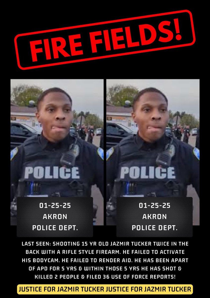 JUSTICE FOR JAZMIR
FIRE AKRON POLICE KILLER COP DAVON FIELDS NOW